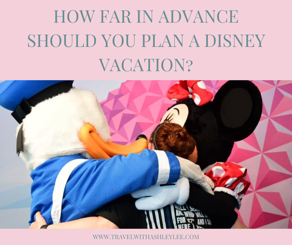 How Far in Advance Should You Plan a Disney Vacation?